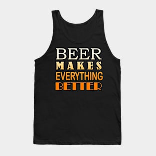 Beer Makes Everything Better Tank Top